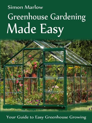 cover image of Greenhouse Gardening Made Easy